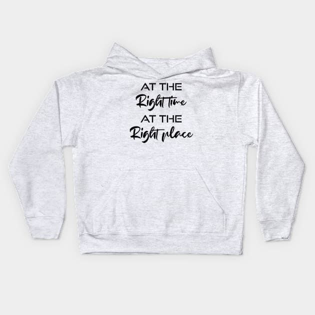 At the right time , at the right place Kids Hoodie by NotesNwords